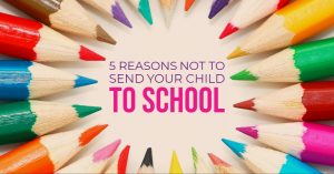 5 Reasons Not to Send Your Child to School | Homeschool Group Hug