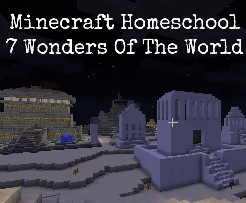 7 wonders Minecraft Homeschool 2