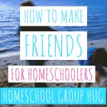 How to Make Friends For Homeschoolers