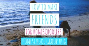 How to Make Friends For Homeschoolers
